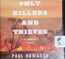 Only Killers and Thieves written by Paul Howarth performed by David Linski on CD (Unabridged)
